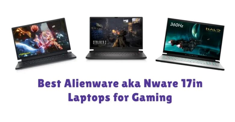 Best Alienware aka Nware 17in Laptops for Gaming