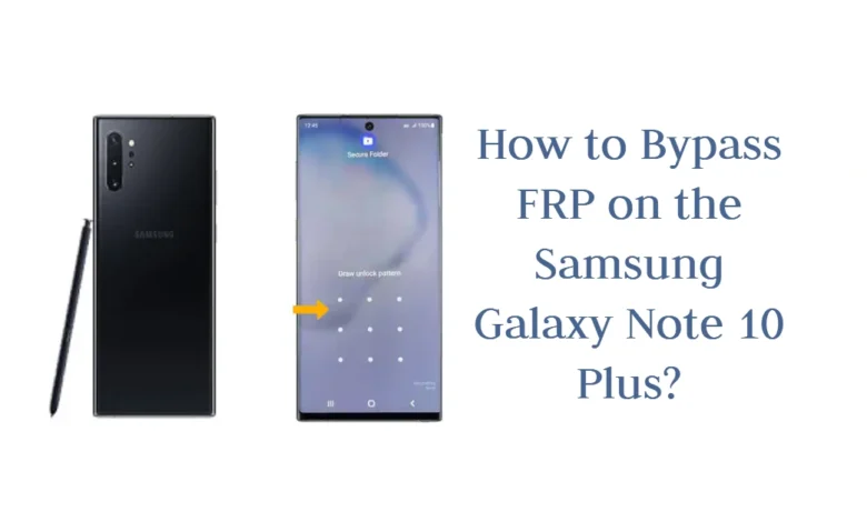 Bypass FRP on the Samsung Galaxy Note 10 Plus