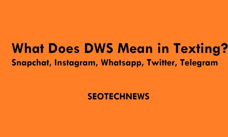 What Does DWS Mean in Texting