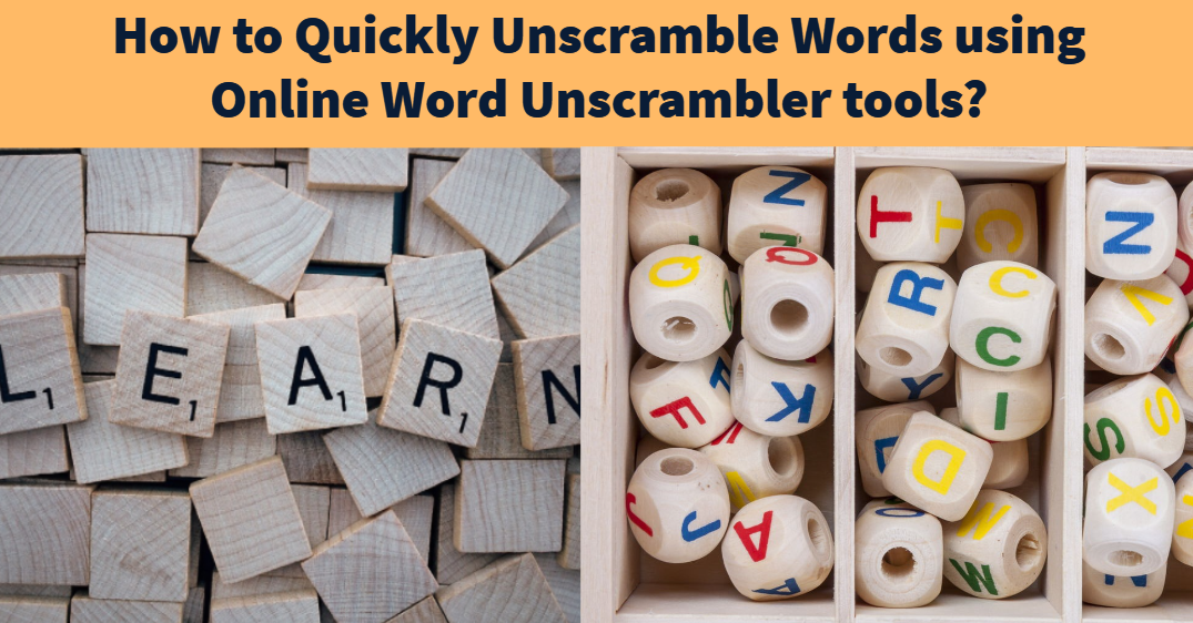 How To Quickly Unscramble Words Using Online Word Unscrambler Tools 